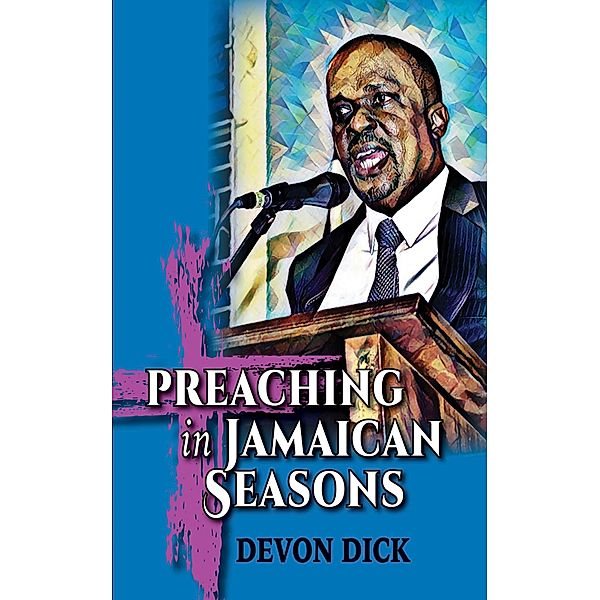 Preaching in Jamaican Seasons, Devon Dick