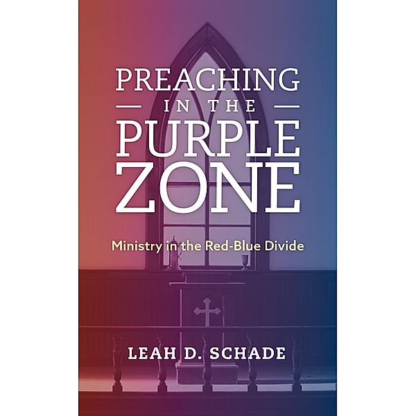 Preaching in the Purple Zone, Leah D. Schade