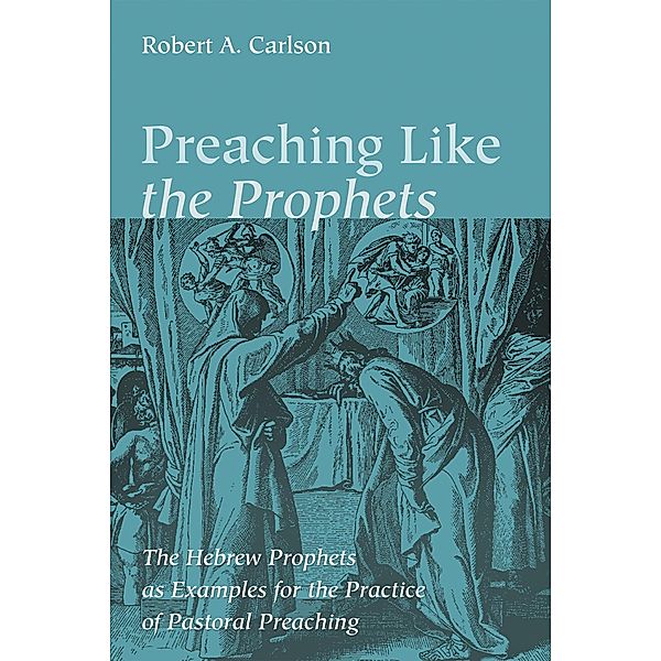 Preaching Like the Prophets, Robert A. Carlson