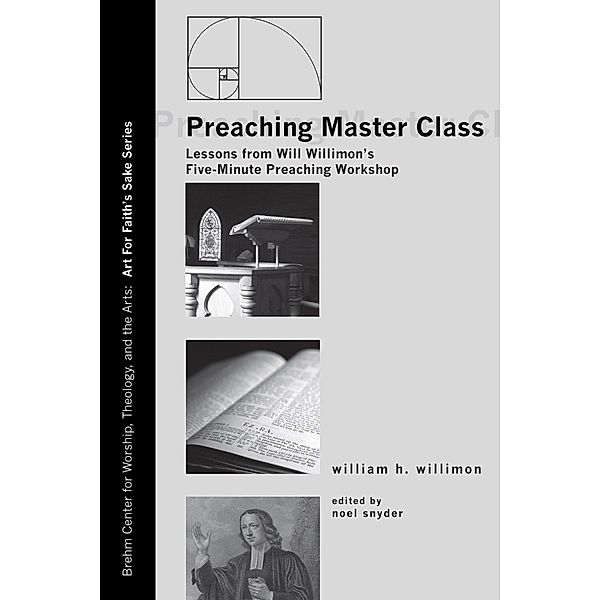 Preaching Master Class / Art for Faith's Sake Bd.4, Will Willimon