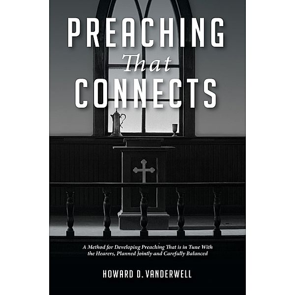 Preaching That Connects, Howard D. Vanderwell