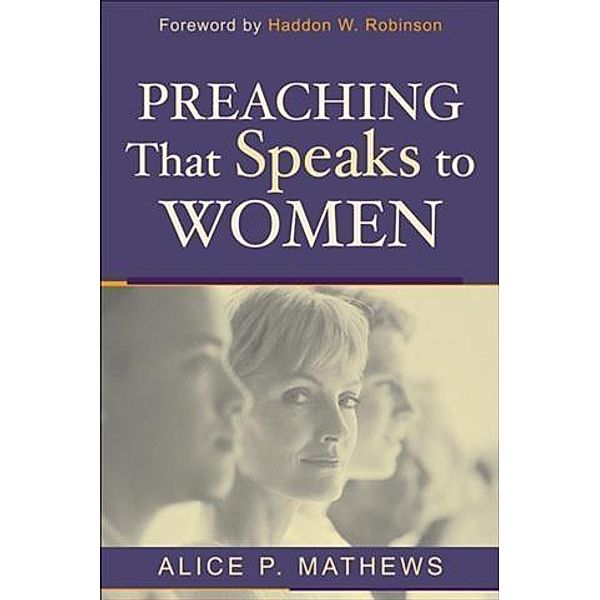 Preaching That Speaks to Women, Alice P. Mathews