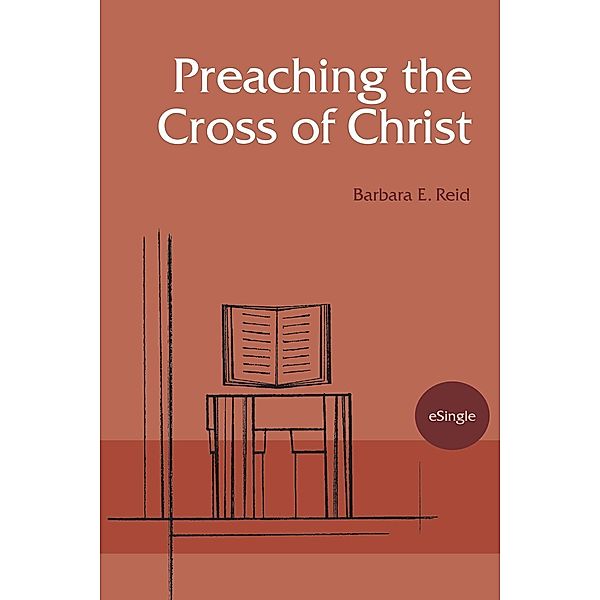 Preaching the Cross of Christ, Barbara E. Reid