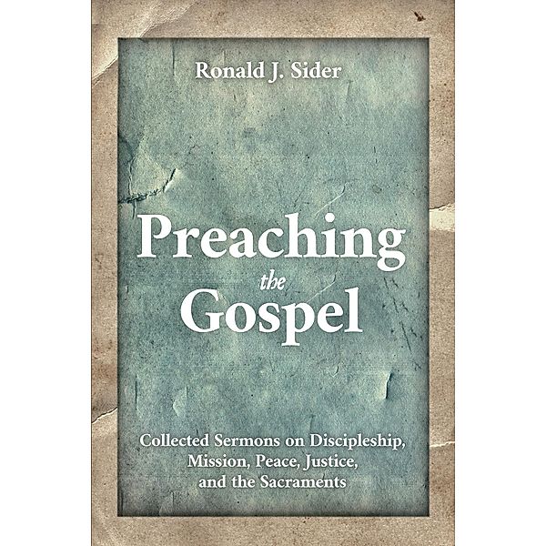 Preaching the Gospel, Ronald J. Sider