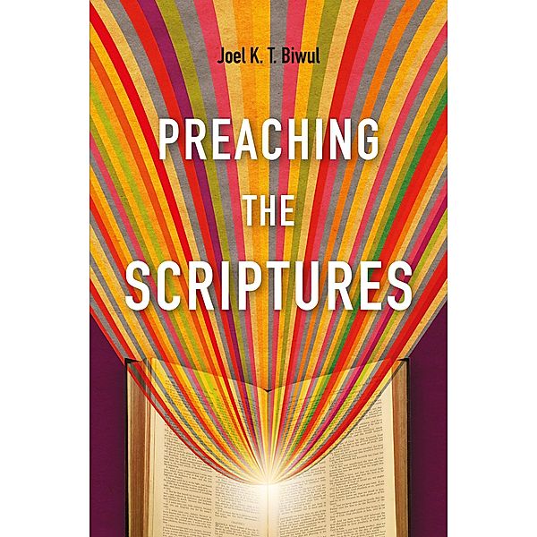 Preaching the Scriptures, Joel K. T. Biwul