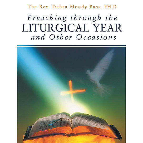 Preaching Through the Liturgical Year and Other Occasions, Debra Bass