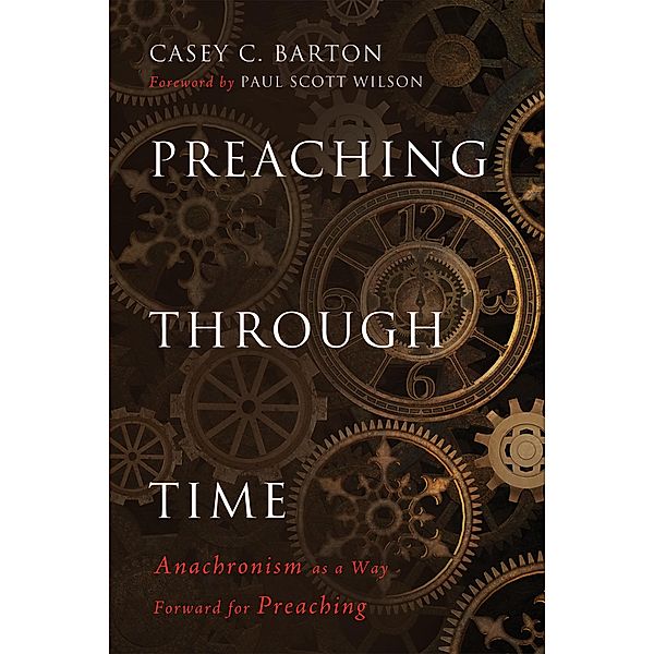 Preaching Through Time, Casey C. Barton