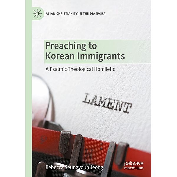 Preaching to Korean Immigrants / Asian Christianity in the Diaspora, Rebecca Seungyoun Jeong