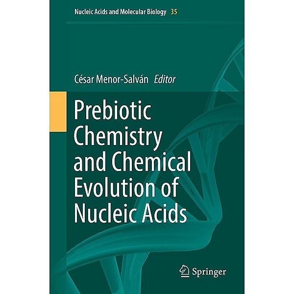 Prebiotic Chemistry and Chemical Evolution of Nucleic Acids / Nucleic Acids and Molecular Biology Bd.35