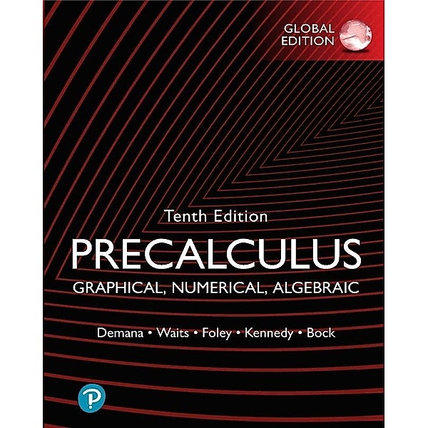 Precalculus: Graphical, Numerical, Algebraic, Global Edition, Franklin Demana, Bert Waits, Gregory Foley, Daniel Kennedy, David Bock