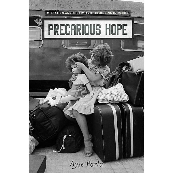 Precarious Hope, Ayse Parla