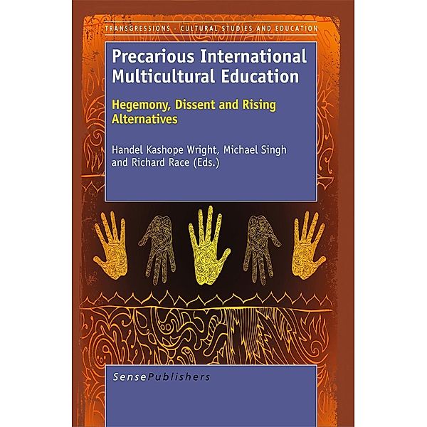 Precarious International Multicultural Education:Hegemony, Dissent and Rising Alternatives / Transgressions Bd.84, Richard Race, Michael Singh