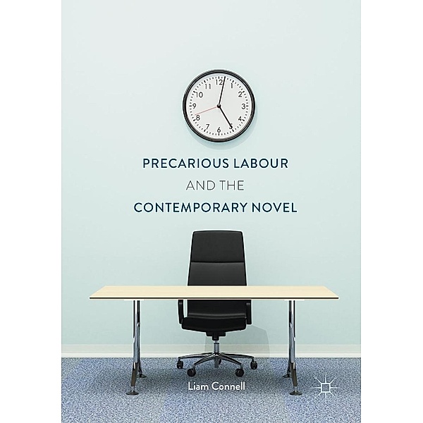 Precarious Labour and the Contemporary Novel / Progress in Mathematics, Liam Connell