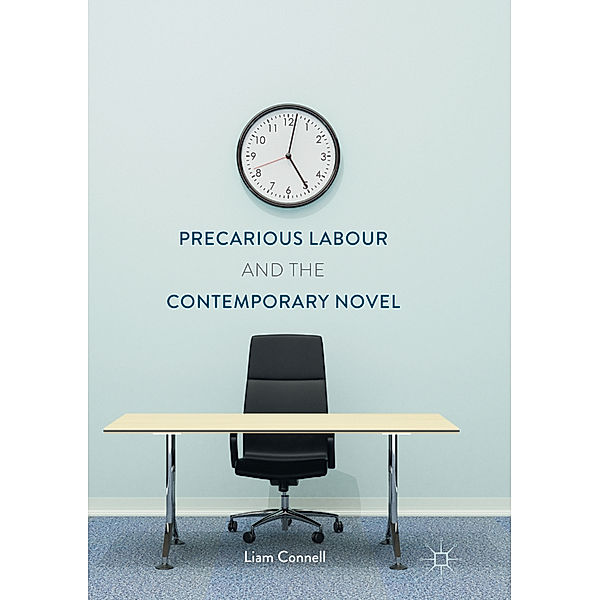 Precarious Labour and the Contemporary Novel, Liam Connell