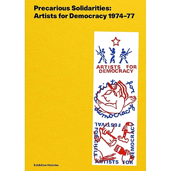 Precarious Solidarities: Artists for Democracy 1974-77 Exhibition Histories