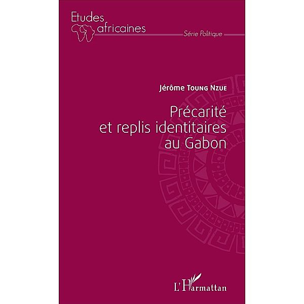 Précarité et replis identitaires au Gabon, Toung Nzue Jerome Toung Nzue