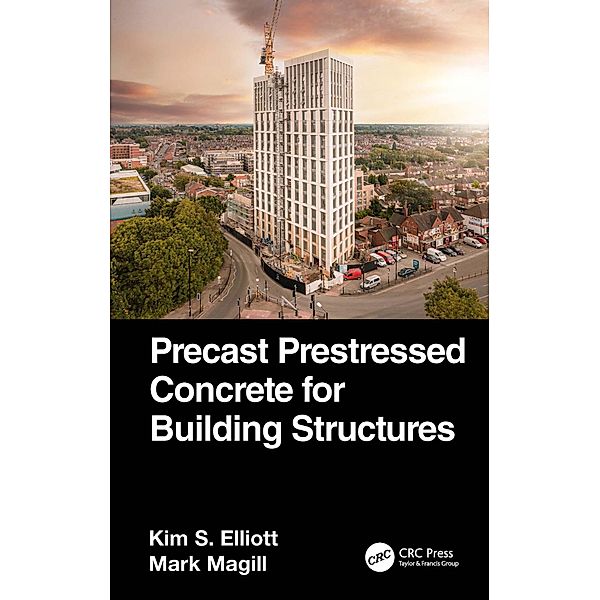 Precast Prestressed Concrete for Building Structures, Kim S. Elliott, Mark Magill
