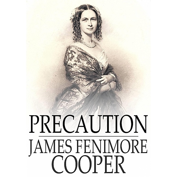 Precaution / The Floating Press, James Fenimore Cooper