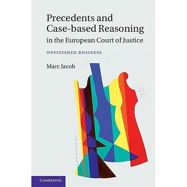 Precedents and Case-Based Reasoning in the European Court of Justice, Marc Jacob