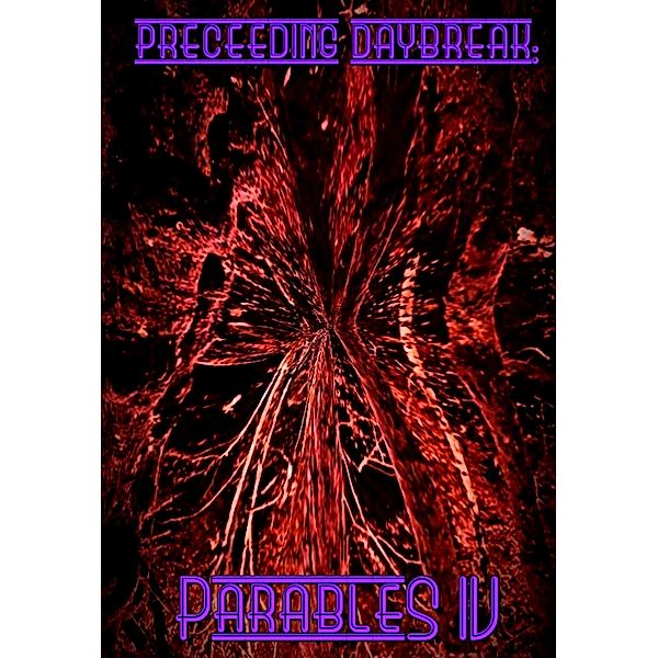 Preceeding Daybreak: Parables IV (The Parable Collection, #4) / The Parable Collection, Christopher Besonen