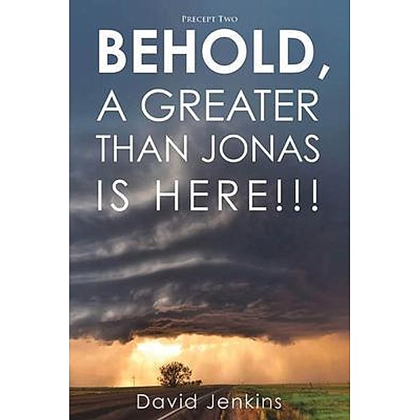 Precept two;  Behold, A Greater Than Jonas Is Here!!!, David Jenkins