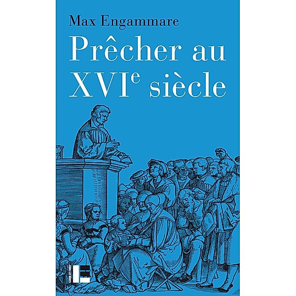 Prêcher au XVIe siècle, Max Engammare