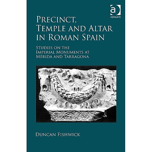 Precinct, Temple and Altar in Roman Spain, Duncan Fishwick