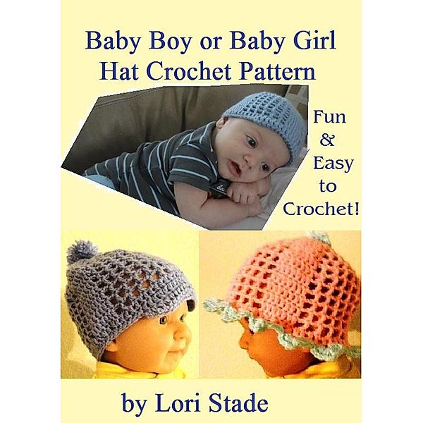 Precious Baby Boy and Girl Hats Crochet Pattern, Lori Stade