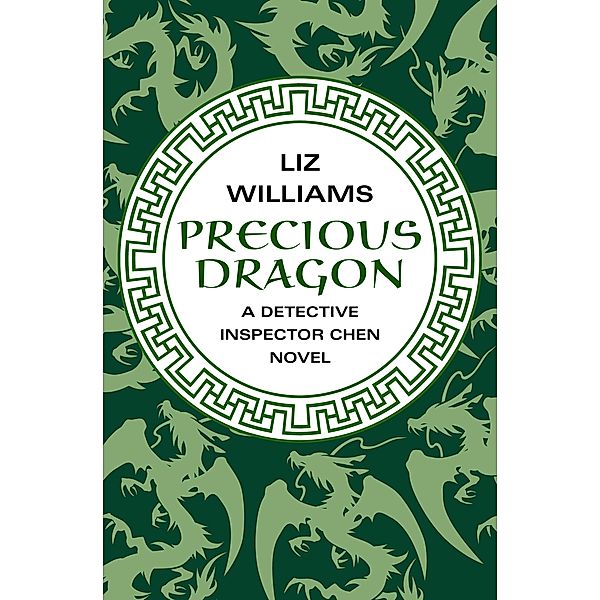 Precious Dragon / The Detective Inspector Chen Novels, Liz Williams