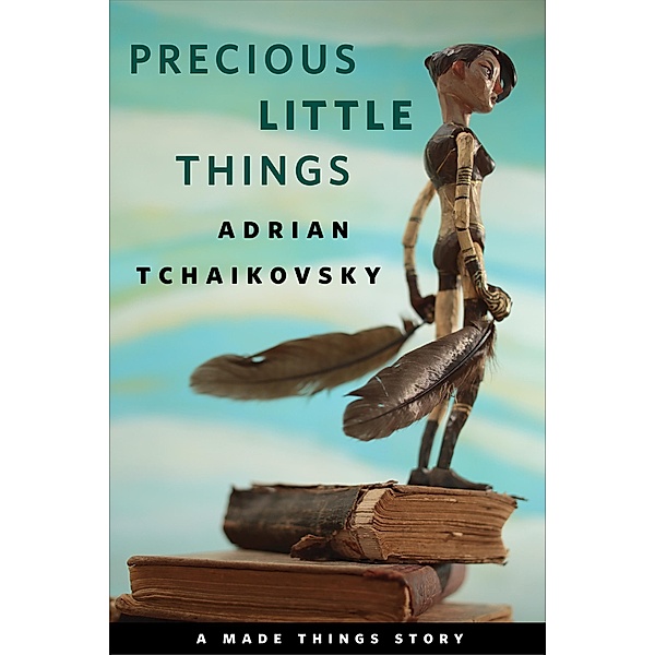 Precious Little Things / Tor Books, Adrian Tchaikovsky