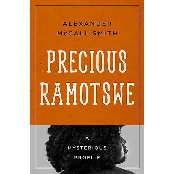 Precious Ramotswe / Mysterious Profiles, Alexander McCall Smith