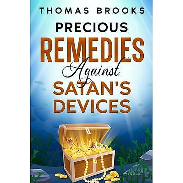 Precious Remedies Against Satan's Devices / Waymark Books, Thomas Brooks