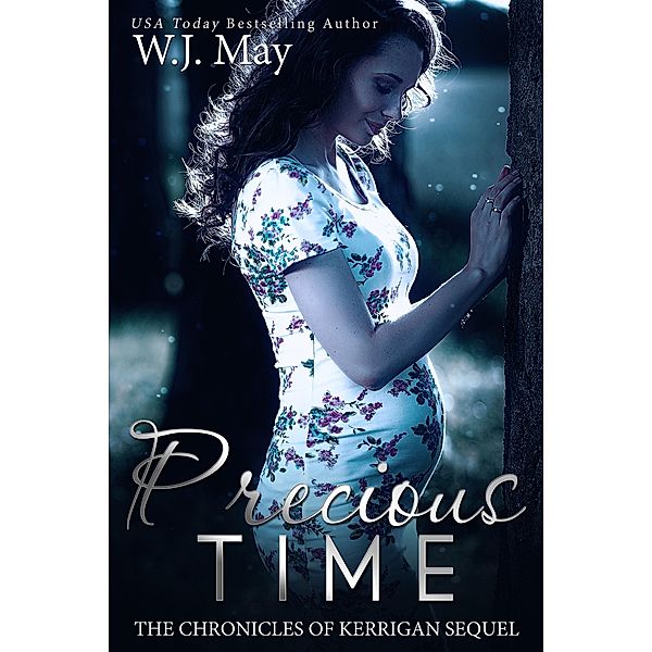 Precious Time (The Chronicles of Kerrigan Sequel, #6) / The Chronicles of Kerrigan Sequel, W. J. May