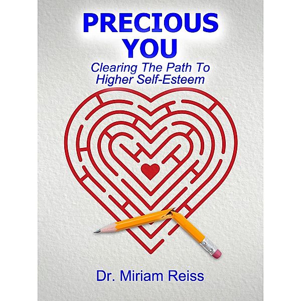 Precious You: Clearing the Path to Higher Self-Esteem, Miriam Reiss