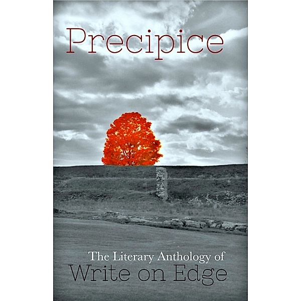 Precipice: The Literary Anthology of Write on Edge: Precipice: The Literary Anthology of Write on Edge, Write on Edge