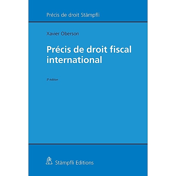 Précis de droit fiscal international / Précis de droit Stämpfli, Xavier Oberson