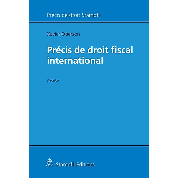 Précis de droit fiscal international / Précis de droit Stämpfli, Xavier Oberson