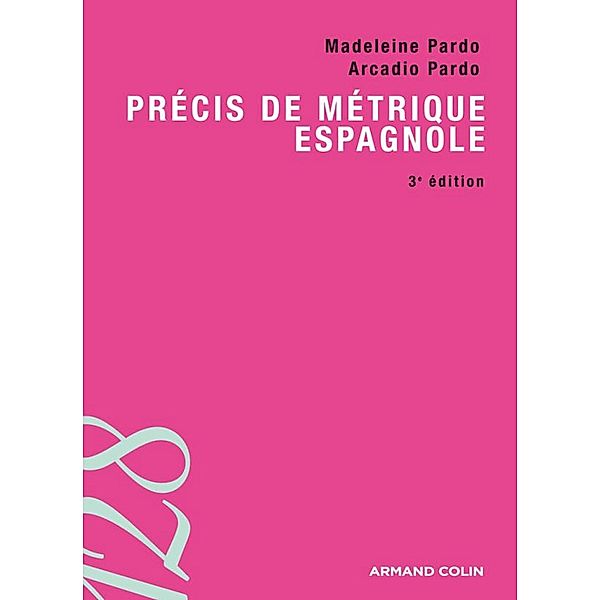 Précis de métrique espagnole / 128, Arcadio Pardo, Madeleine Pardo