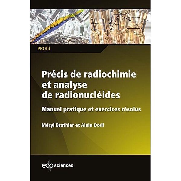 Précis de radiochimie et analyse de radionucléides, Méryl Brothier, Alain Dodi