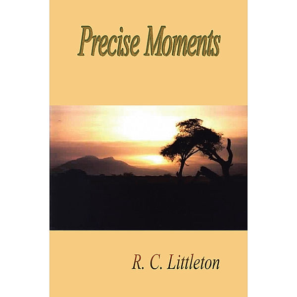 Precise Moments, R. C. Littleton