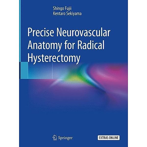 Precise Neurovascular Anatomy for Radical Hysterectomy, Shingo Fujii, Kentaro Sekiyama