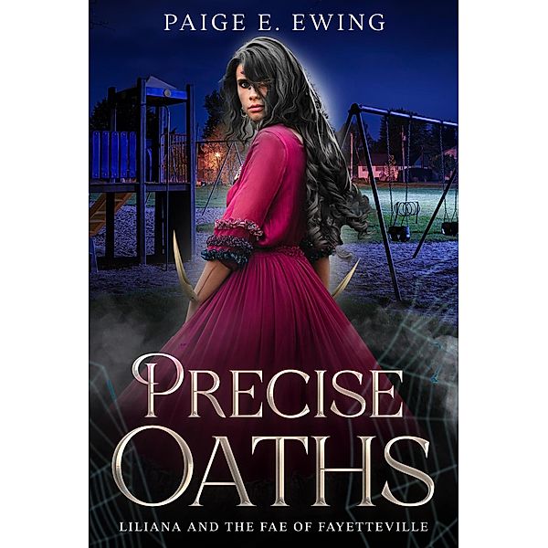 Precise Oaths (Liliana and the Fae of Fayetteville, #1) / Liliana and the Fae of Fayetteville, Paige E. Ewing