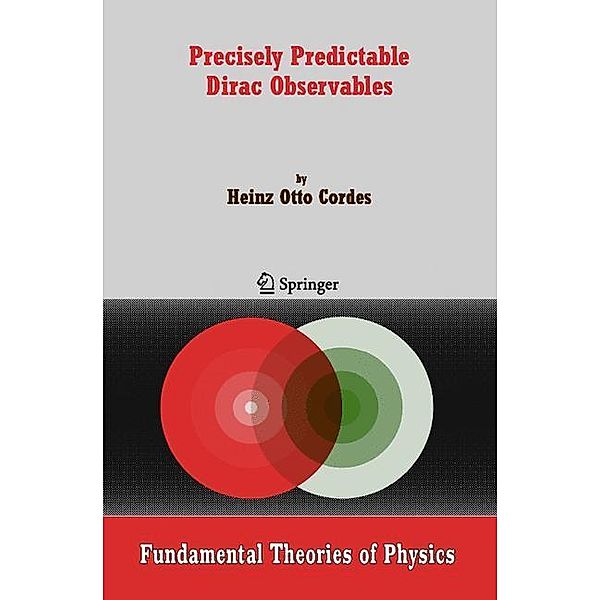 Precisely Predictable Dirac Observables, Heinz Otto Cordes