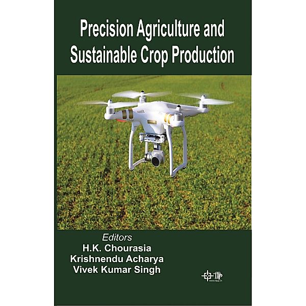 Precision Agriculture And Sustainable Crop Production, H. K. Chourasia, Krishnendu Acharya