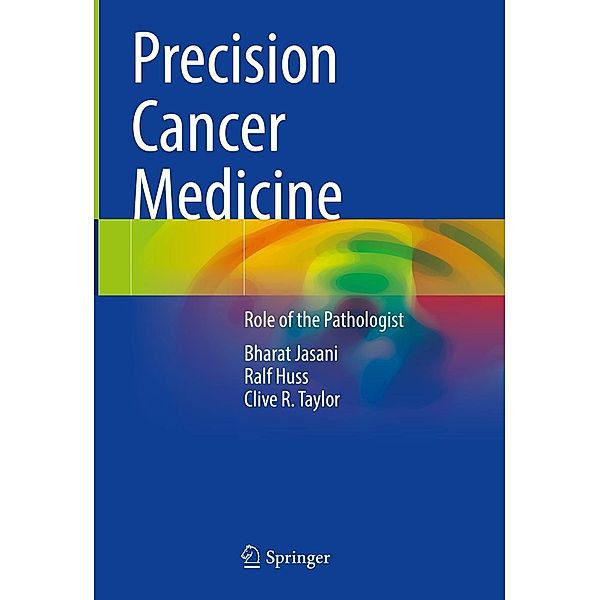 Precision Cancer Medicine, Bharat Jasani, Ralf Huss, Clive R. Taylor