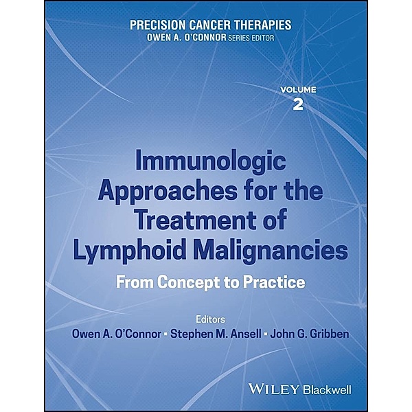 Precision Cancer Therapies, Volume 2, Immunologic Approaches for the Treatment of Lymphoid Malignancies