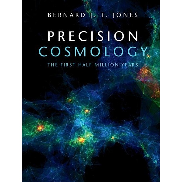 Precision Cosmology, Bernard J. T. Jones