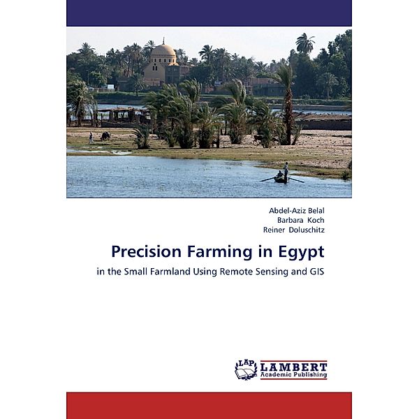 Precision Farming in Egypt, Abdel-Aziz Belal, Barbara Koch, Reiner Doluschitz