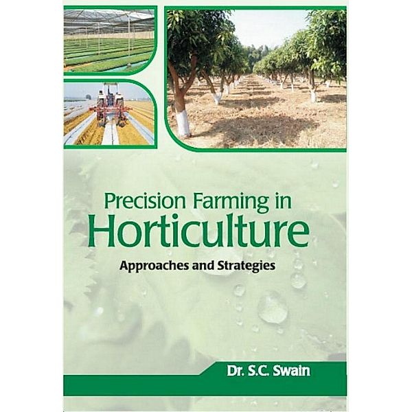 Precision Farming In Horticulture Approaches And Strategies, Subash Chandra Swain