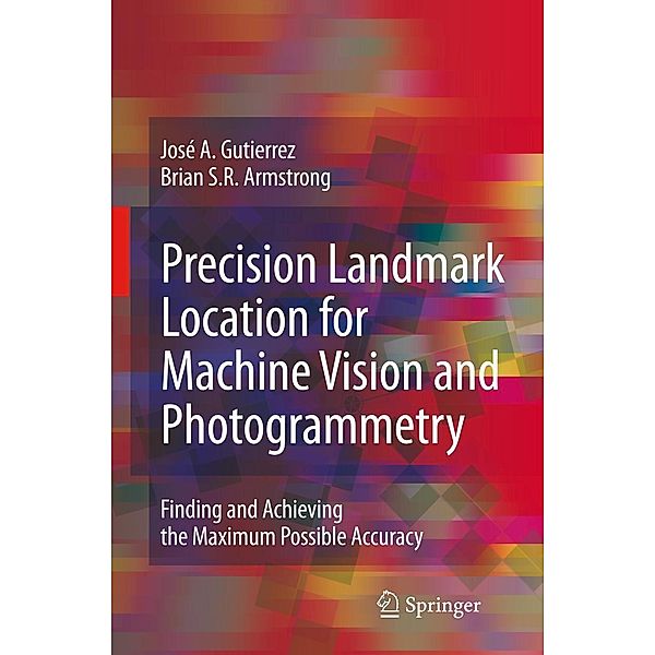 Precision Landmark Location for Machine Vision and Photogrammetry, José A. Gutierrez, Brian S. R. Armstrong